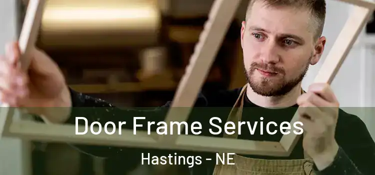 Door Frame Services Hastings - NE