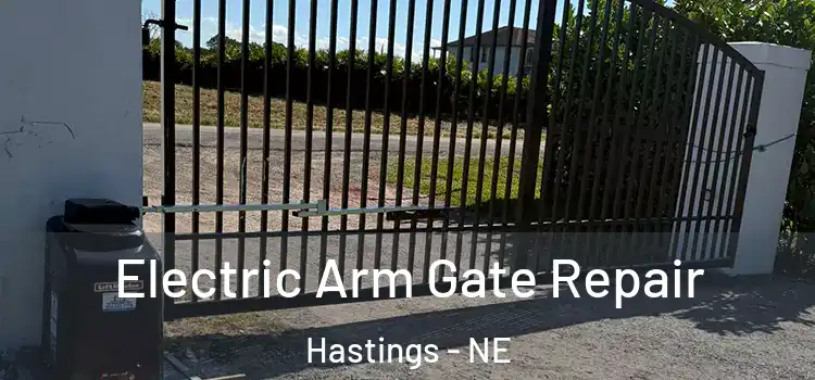 Electric Arm Gate Repair Hastings - NE