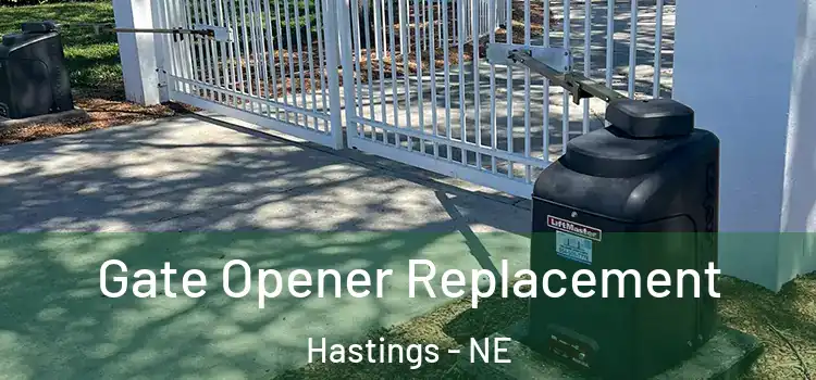 Gate Opener Replacement Hastings - NE
