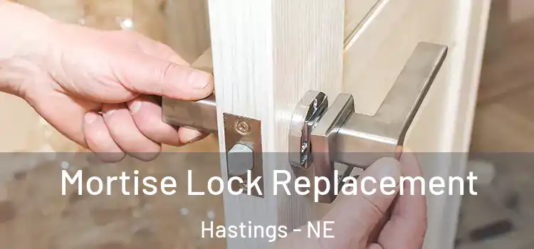 Mortise Lock Replacement Hastings - NE