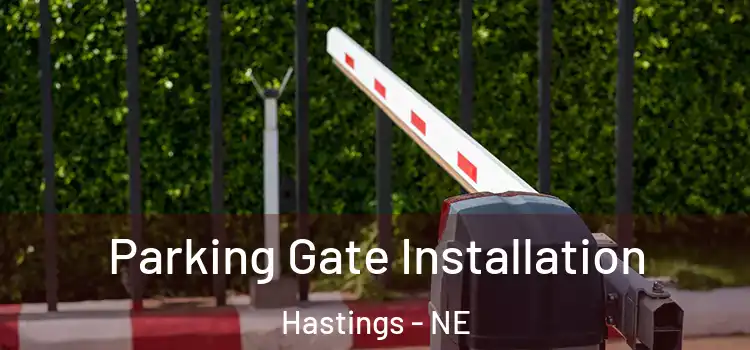 Parking Gate Installation Hastings - NE