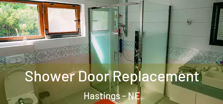 Shower Door Replacement Hastings - NE