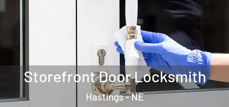 Storefront Door Locksmith Hastings - NE